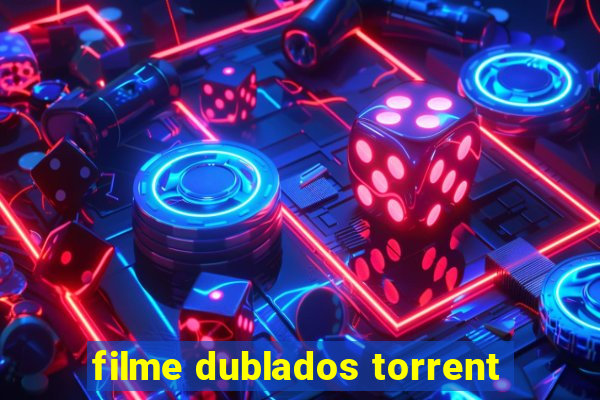 filme dublados torrent